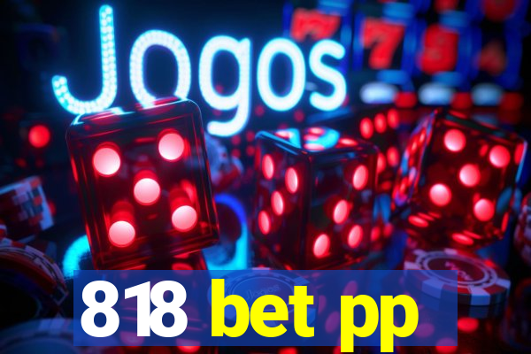 818 bet pp